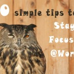 10 simple tips to stay focused at work